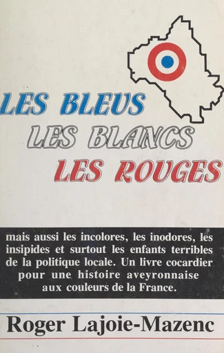 Les bleus, les blancs, les rouges - Roger Lajoie-Mazenc - FeniXX réédition numérique