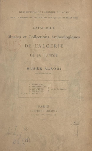 Catalogue des musées et collections archéologiques de l'Algérie et de la Tunisie : Musée Alaoui - Alfred Merlin - FeniXX réédition numérique