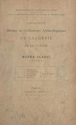 Catalogue des musées et collections archéologiques de l'Algérie et de la Tunisie : Musée Alaoui