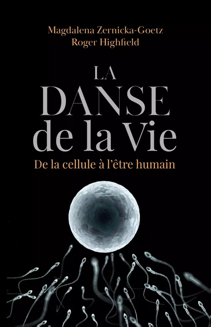 La danse de la vie - Magdalena Zernicka-Goetz, Roger Highfield - Dunod