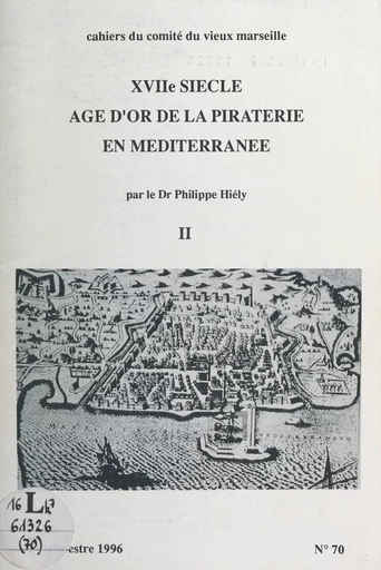 XVIIe siècle, âge d'or de la piraterie en Méditerranée (2) - Philippe Hiély - FeniXX réédition numérique