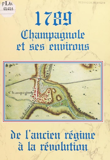 1789 : Champagnole et ses environs, de l'Ancien régime à la Révolution - Rémy Gaudillier - FeniXX réédition numérique