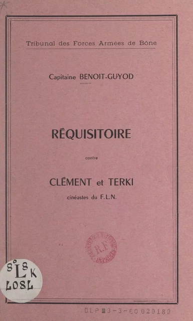 Réquisitoire contre Clément et Terki, cinéastes du F.L.N. - Henri Benoit-Guyod - FeniXX réédition numérique