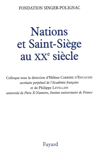 Nations et Saint-Siège au XXe siècle - Hélène Carrère D'Encausse, Philippe Levillain - Fayard