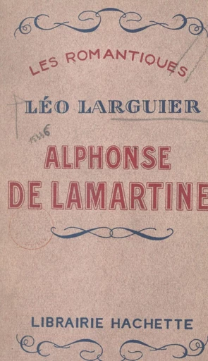 Alphonse de Lamartine - Léo Larguier - FeniXX réédition numérique