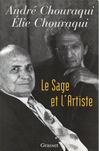 Le sage et l'artiste - André Chouraqui, Elie Chouraqui - Grasset