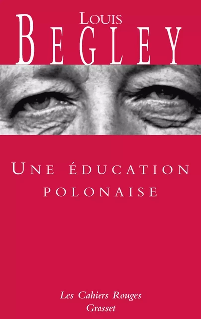 Une éducation polonaise - Louis Begley - Grasset