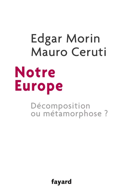 Notre Europe - Edgar Morin, Mauro Ceruti - Fayard