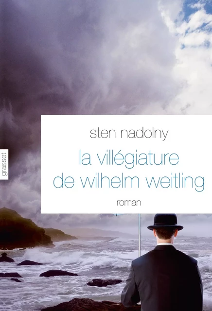 La Villégiature de Wilhelm Weitling - Sten Nadolny - Grasset