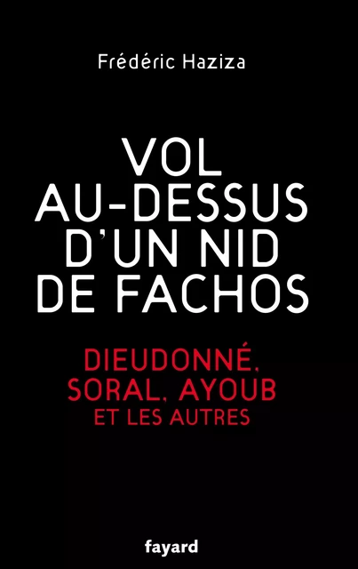 Vol au-dessus d'un nid de fachos - Frédéric Haziza - Fayard