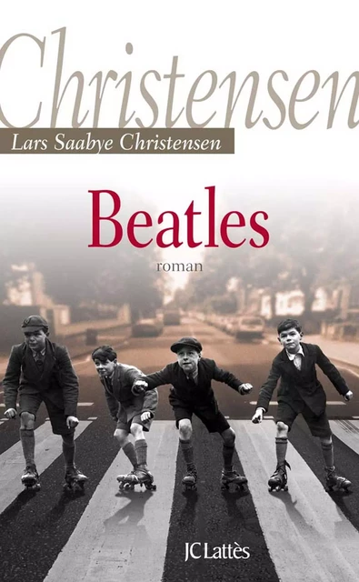 Beatles - Lars-Saabye Christensen - JC Lattès