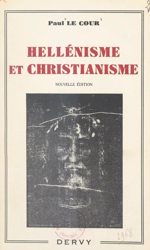 Hellénisme et christianisme - Paul Le Cour - FeniXX réédition numérique