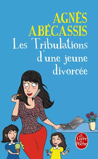 Les Tribulations d'une jeune divorcée - Nouvelle édition illustrée - Agnès Abécassis - Le Livre de Poche