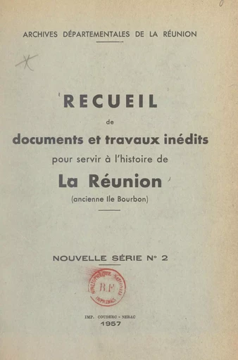 Recueil de documents et travaux inédits pour servir à l'histoire de La Réunion, ancienne Île Bourbon - Jean Barassin, Paul Berg - FeniXX réédition numérique