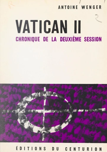 Vatican II, chronique de la deuxième session - Antoine Wenger - FeniXX réédition numérique