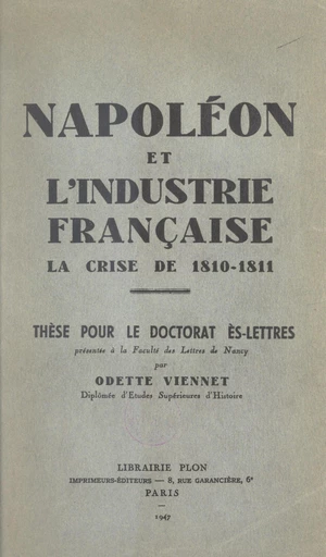 Napoléon et l'industrie française : la crise de 1810-1811 - Odette Viennet - FeniXX réédition numérique