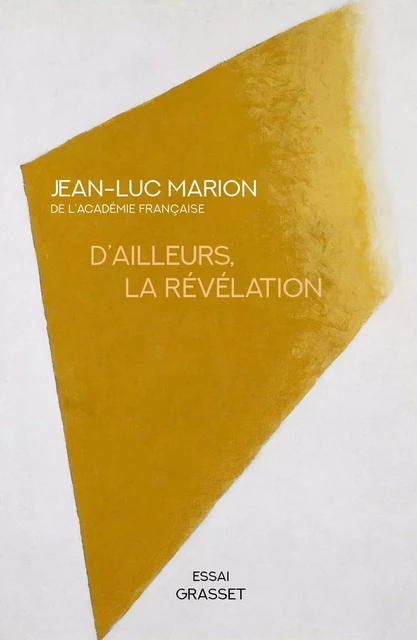 D'ailleurs, la révélation - Jean-Luc Marion - Grasset