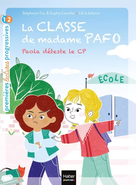 La classe de Madame Pafo - Paola déteste le CP - CP 6/7 ans - Stéphanie Fau, Sophie Laroche - Hatier Jeunesse