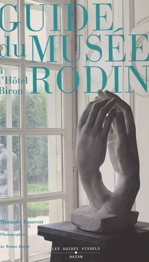 Guide du musée Rodin à l'hôtel Biron - Monique Laurent - FeniXX réédition numérique