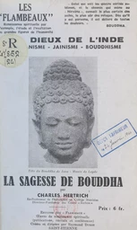 La sagesse de Bouddha : brahmanisme, jaïnisme, bouddhisme