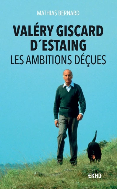 Valéry Giscard d'Estaing - Mathias Bernard - Dunod