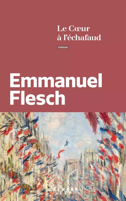 Le Coeur à l'échafaud - Emmanuel Flesch - Calmann-Lévy