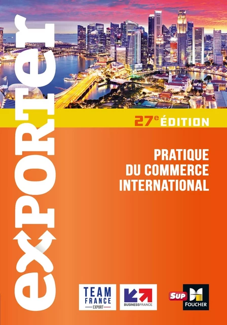 Exporter - Pratique du commerce international - 27e édition - Florence Gervais, Séverine Varet, Lusine Arzumanyan, Philippe Blesbois, Eric Guillermain, David Parker, Eléonore Venin, Falk Wagenhausen, Ulrike MAYRHOFER, Gilles-Alain Soathan, Thomas Aymard, Marie Béatrice Meurier - Foucher