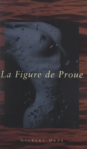 La figure de proue - Gilbert Dupé - FeniXX réédition numérique