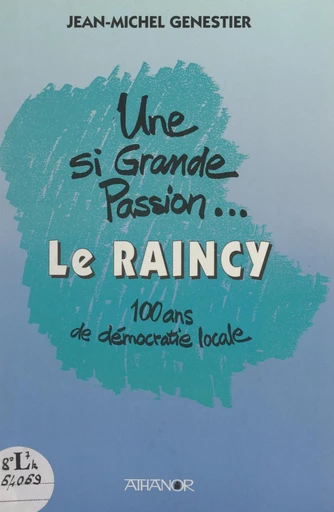 Une si grande passion... Le Raincy - Jean-Michel Genestier - FeniXX réédition numérique