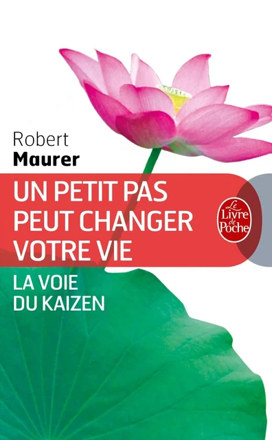 Un petit pas peut changer votre vie - Robert Maurer - Le Livre de Poche