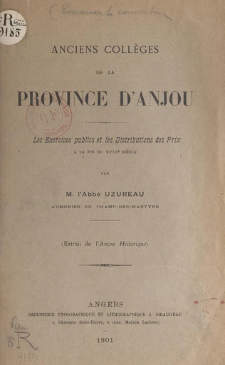 Anciens collèges de la province d'Anjou : les exercices publics et les distributions des prix à la fin du XVIIIe siècle - François Uzureau - FeniXX réédition numérique