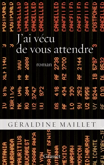 J'ai vécu de vous attendre - Géraldine Maillet - Grasset