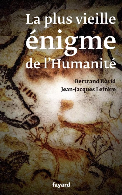 La plus vieille énigme de l'humanité - Jean-Jacques Lefrere, Bertrand David - Fayard