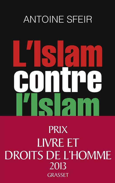 L'Islam contre l'Islam - Antoine Sfeir - Grasset