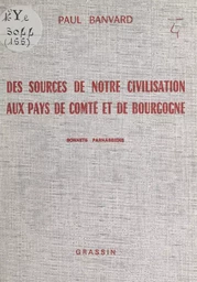 Des sources de notre civilisation aux pays de Comté et de Bourgogne