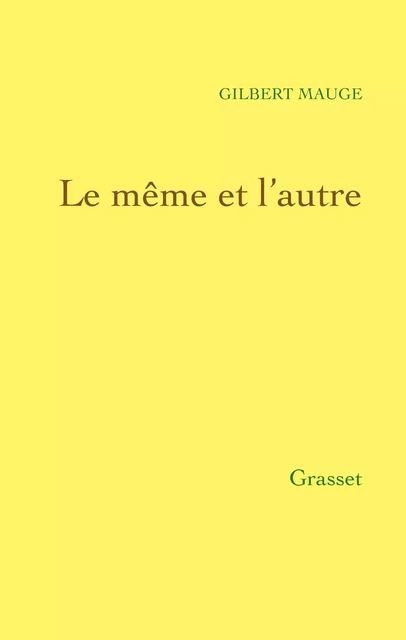 Le même et l'autre - Gilbert Mauge - Grasset