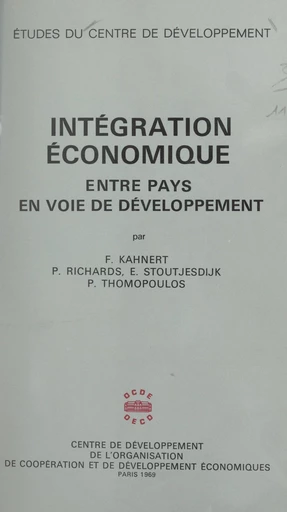 Intégration économique entre pays en voie de développement - Friedrich Kahnert, Peter Richards, E. Stoutjesdijk, P. Thomopoulos - FeniXX réédition numérique