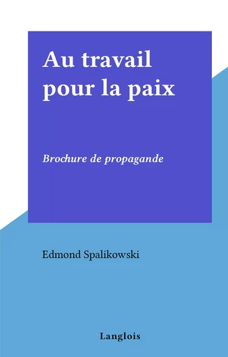 Au travail pour la paix - Edmond Spalikowski - FeniXX réédition numérique