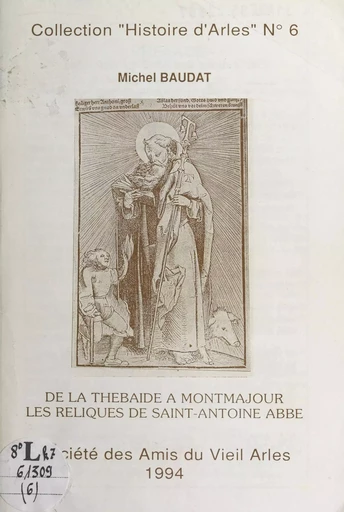 De la Thébaïde à Montmajour, les reliques de Saint-Antoine abbé - Michel Baudat - FeniXX réédition numérique