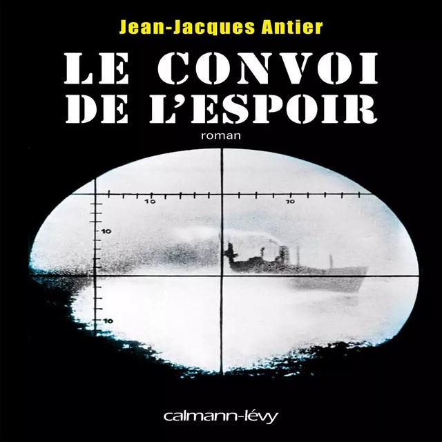 Le Convoi de l'espoir - Jean-Jacques Antier - Calmann-Lévy