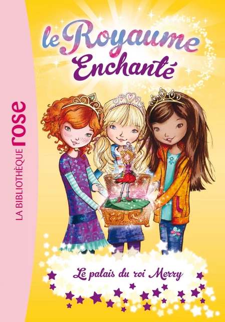 Le Royaume Enchanté 01 - Le palais du roi Merry - Rosie Banks - Hachette Jeunesse