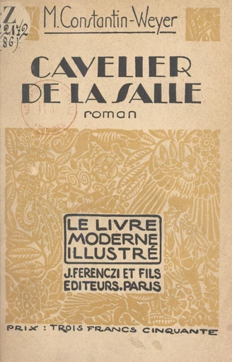 Cavelier de la Salle - Maurice Constantin-Weyer - FeniXX réédition numérique