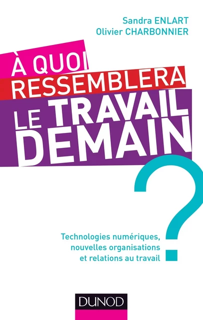 A quoi ressemblera le travail demain ? - Sandra Enlart, Olivier Charbonnier - Dunod