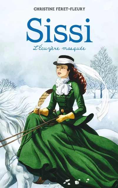 Sissi 3 - L'écuyère masquée - Christine Féret-Fleury - Hachette Romans