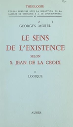 Le sens de l'existence selon Saint Jean de La Croix (2). Logique