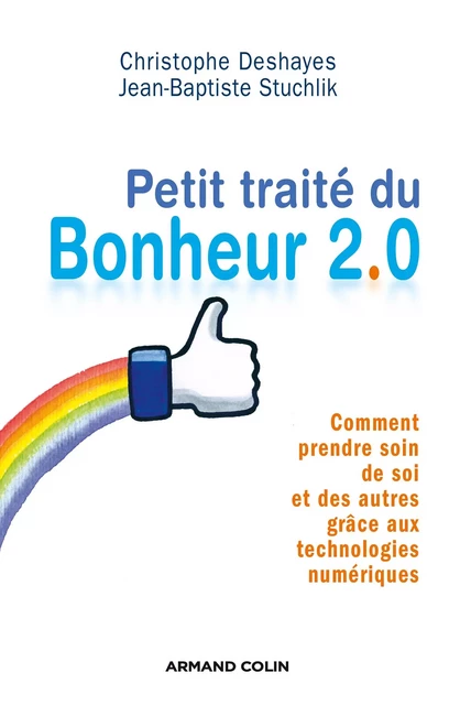 Petit traité du bonheur 2.0 - Christophe Deshayes, Jean-Baptiste Stuchlik - Armand Colin