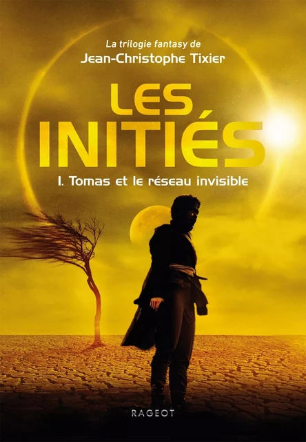 Les Initiés - Tomas et le réseau invisible - Jean-Christophe Tixier - Rageot Editeur