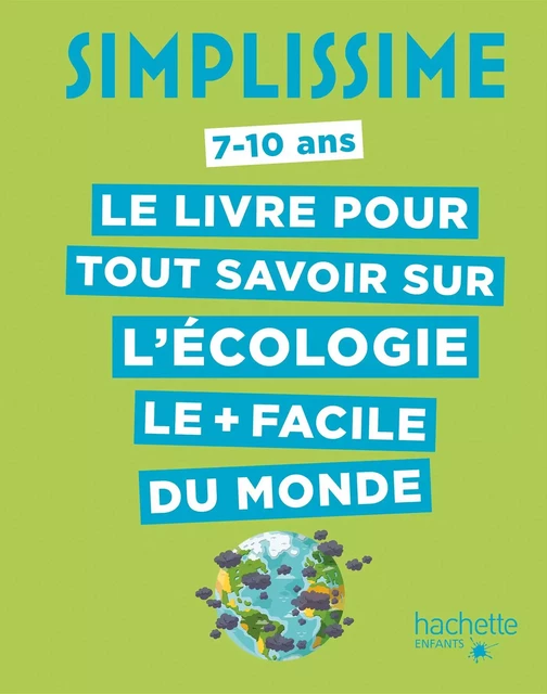 Simplissime: Tout savoir sur l'écologie - Eric Mathivet - Hachette Enfants