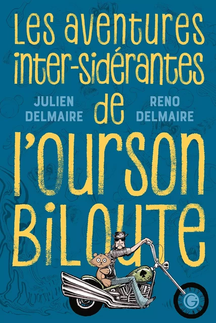 Les aventures inter-sidérantes de l'Ourson Biloute - Julien Delmaire - Grasset Jeunesse