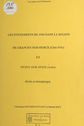 Les événements de 1944 dans la région de Grancey-sur-Ource (Côte-d'Or) et Mussy-sur-Seine (Aube)